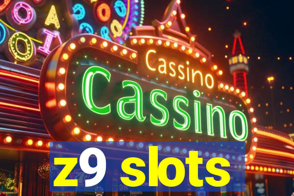 z9 slots